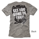 Get You Some of That Tee
